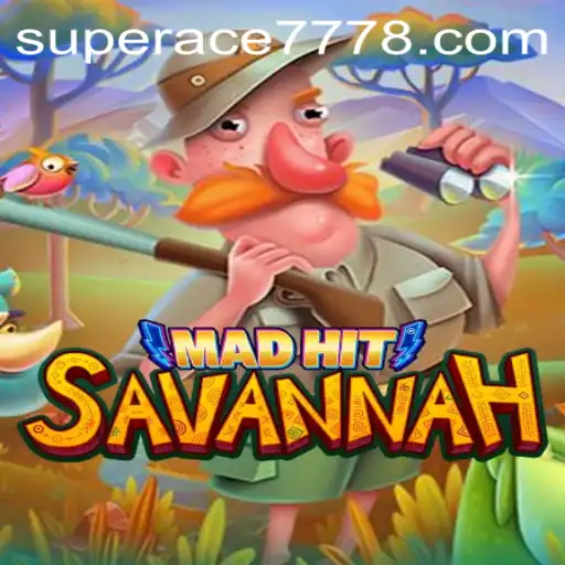 MadHitSavannah: Dive into the World of Adventure and Fun with Superace 777